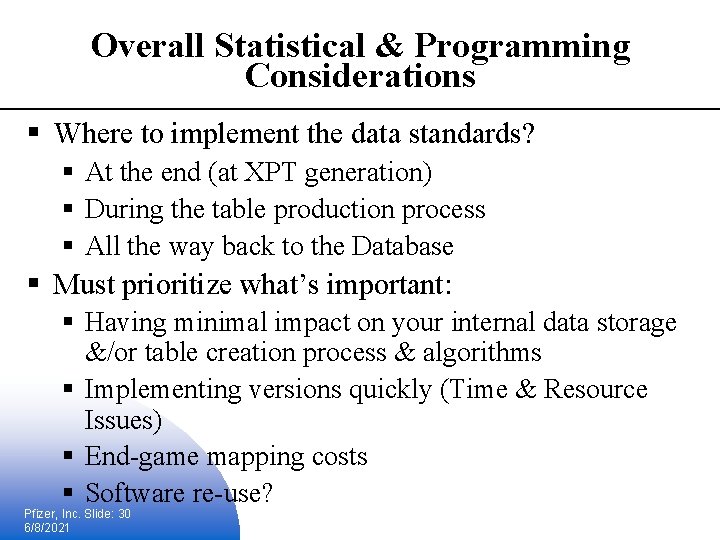 Overall Statistical & Programming Considerations § Where to implement the data standards? § At