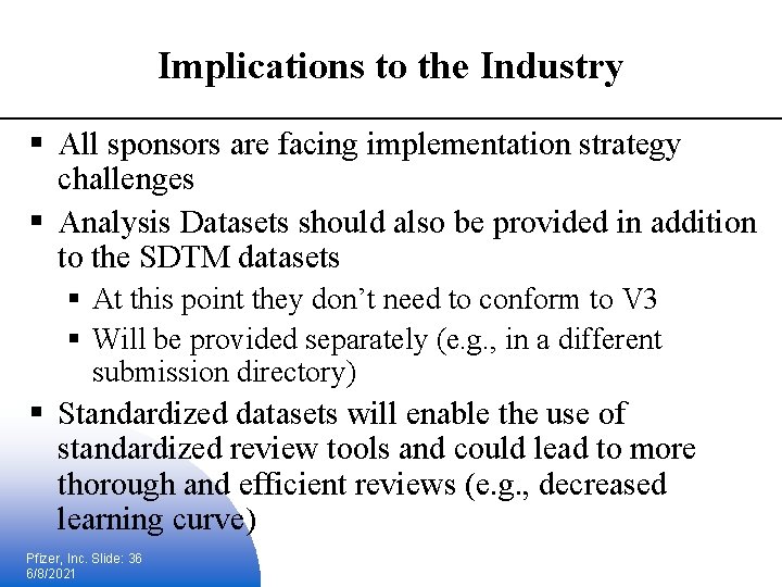 Implications to the Industry § All sponsors are facing implementation strategy challenges § Analysis