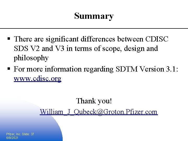 Summary § There are significant differences between CDISC SDS V 2 and V 3