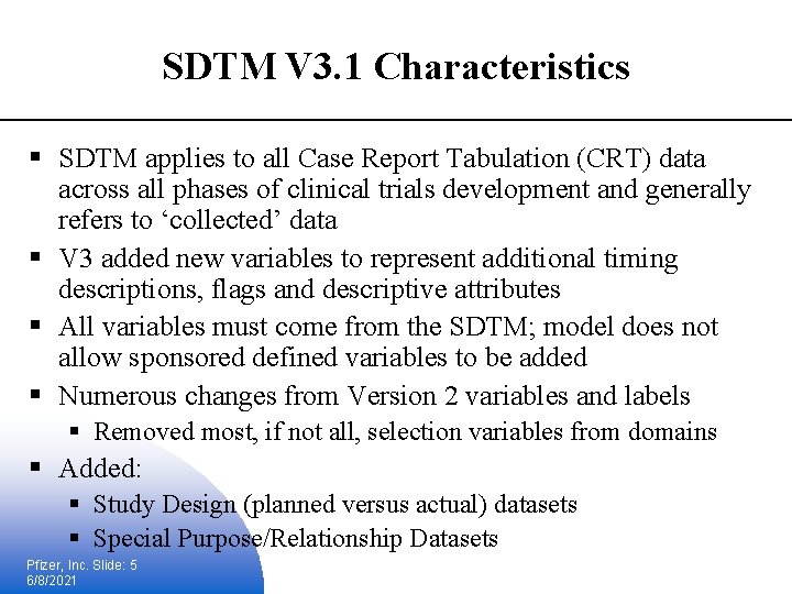SDTM V 3. 1 Characteristics § SDTM applies to all Case Report Tabulation (CRT)