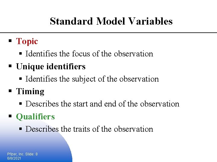 Standard Model Variables § Topic § Identifies the focus of the observation § Unique