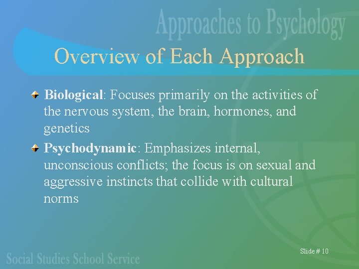 Overview of Each Approach Biological: Focuses primarily on the activities of the nervous system,