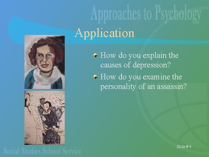 Application How do you explain the causes of depression? How do you examine the