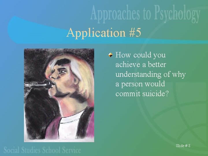 Application #5 How could you achieve a better understanding of why a person would