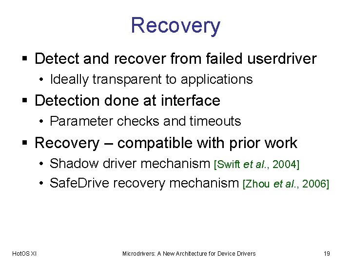 Recovery § Detect and recover from failed userdriver • Ideally transparent to applications §