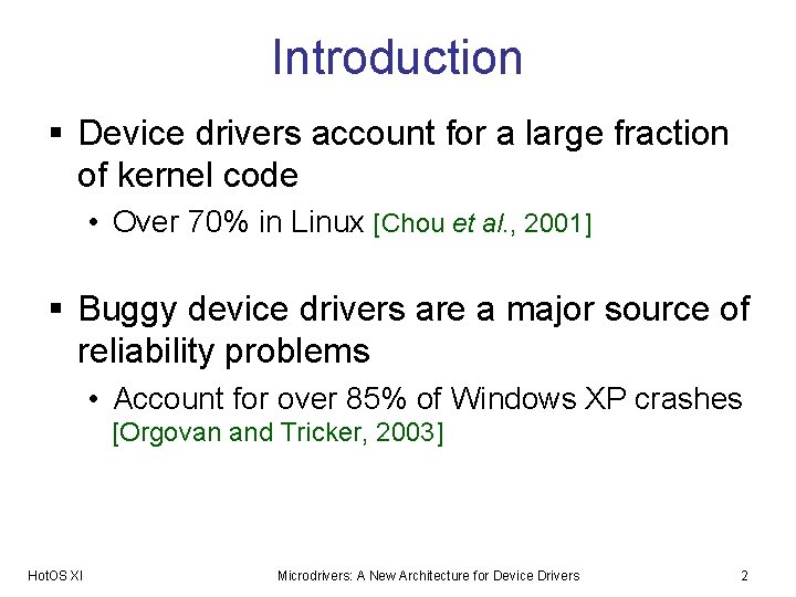 Introduction § Device drivers account for a large fraction of kernel code • Over