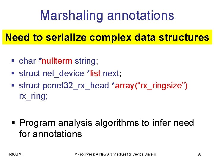Marshaling annotations Need to serialize complex data structures § char *nullterm string; § struct