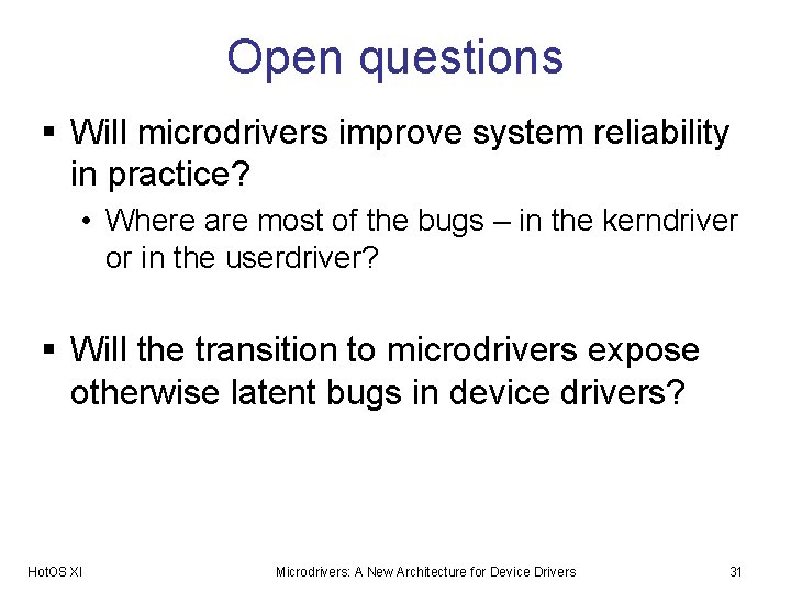 Open questions § Will microdrivers improve system reliability in practice? • Where are most
