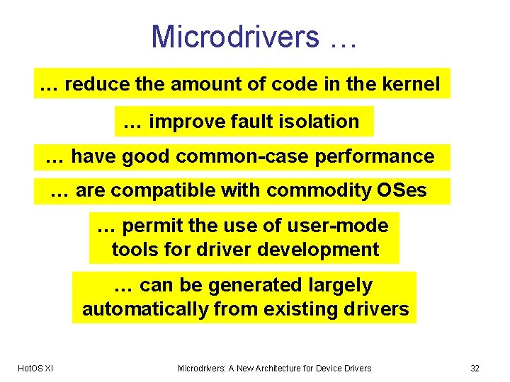 Microdrivers … … reduce the amount of code in the kernel … improve fault
