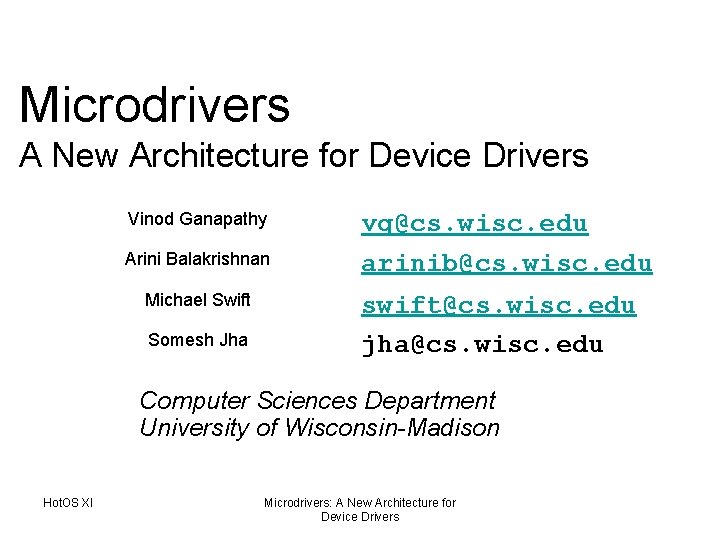 Microdrivers A New Architecture for Device Drivers Vinod Ganapathy Arini Balakrishnan Michael Swift Somesh