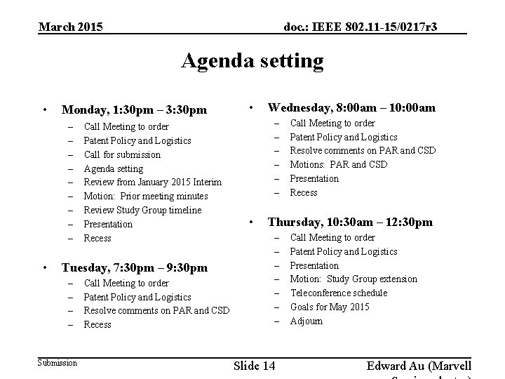 March 2015 doc. : IEEE 802. 11 -15/0217 r 3 Agenda setting • Monday,