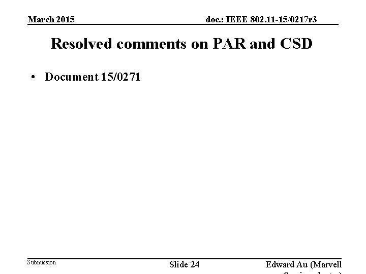 March 2015 doc. : IEEE 802. 11 -15/0217 r 3 Resolved comments on PAR