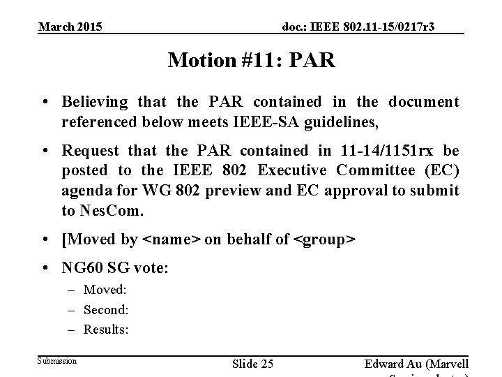 March 2015 doc. : IEEE 802. 11 -15/0217 r 3 Motion #11: PAR •