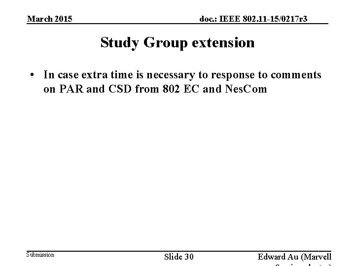 March 2015 doc. : IEEE 802. 11 -15/0217 r 3 Study Group extension •