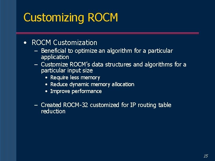Customizing ROCM • ROCM Customization – Beneficial to optimize an algorithm for a particular