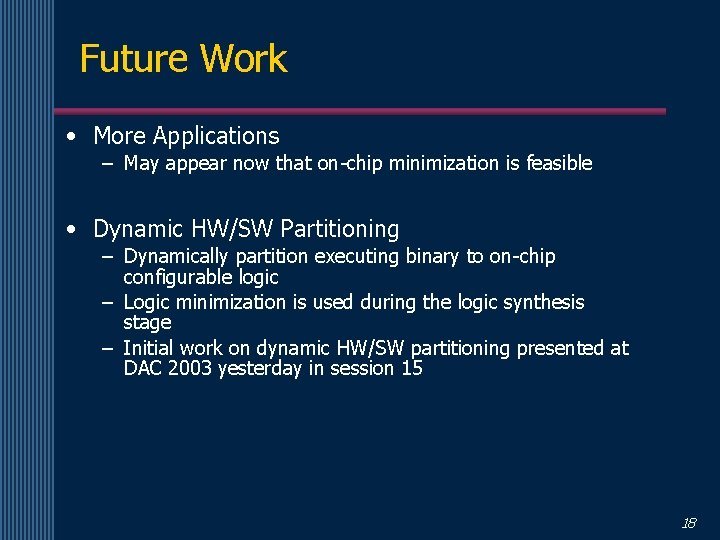 Future Work • More Applications – May appear now that on-chip minimization is feasible