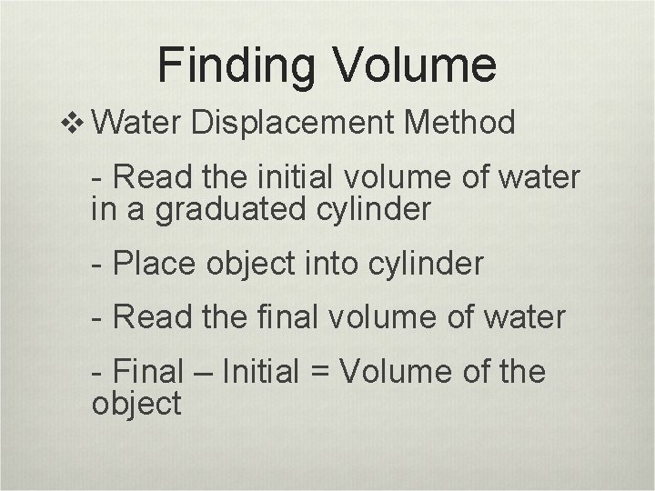 Finding Volume v Water Displacement Method - Read the initial volume of water in