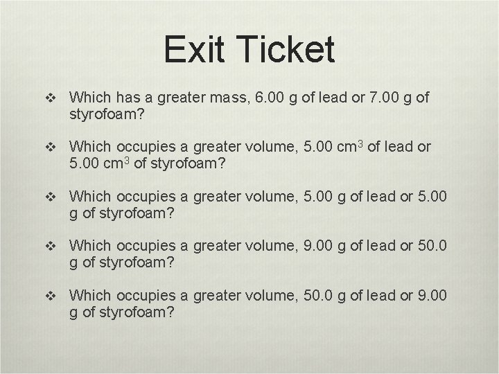 Exit Ticket v Which has a greater mass, 6. 00 g of lead or