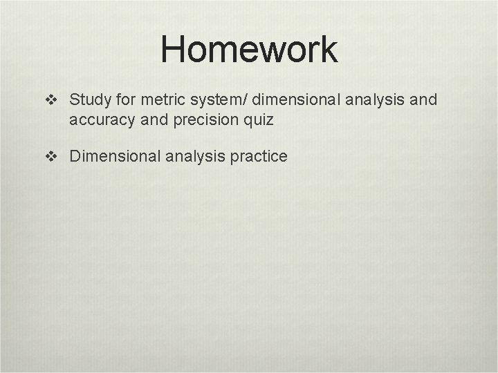 Homework v Study for metric system/ dimensional analysis and accuracy and precision quiz v