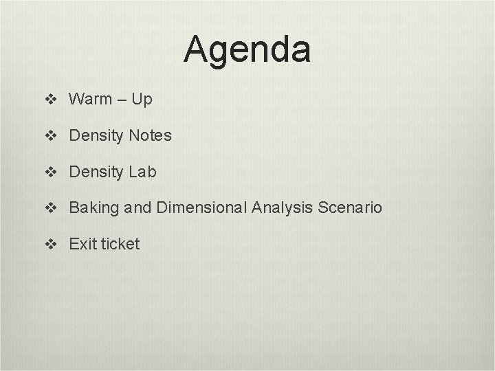 Agenda v Warm – Up v Density Notes v Density Lab v Baking and