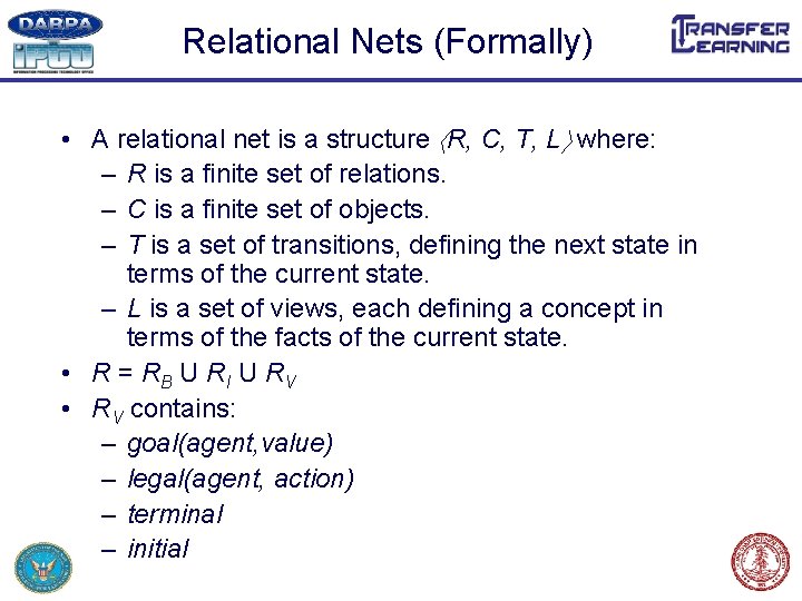Relational Nets (Formally) • A relational net is a structure R, C, T, L