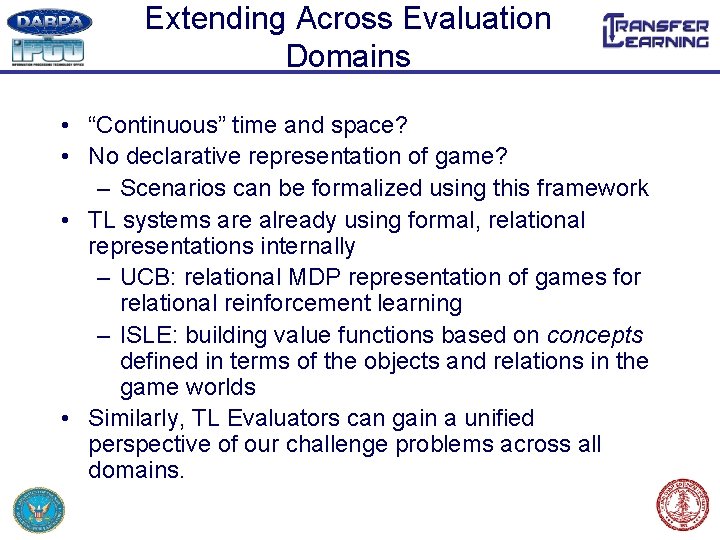 Extending Across Evaluation Domains • “Continuous” time and space? • No declarative representation of