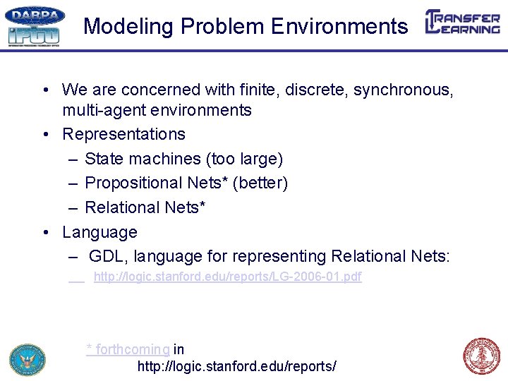 Modeling Problem Environments • We are concerned with finite, discrete, synchronous, multi-agent environments •