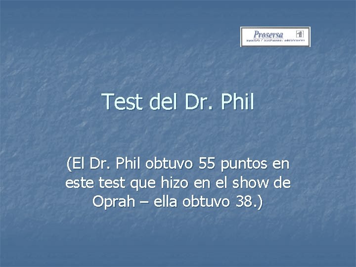 Test del Dr. Phil (El Dr. Phil obtuvo 55 puntos en este test que