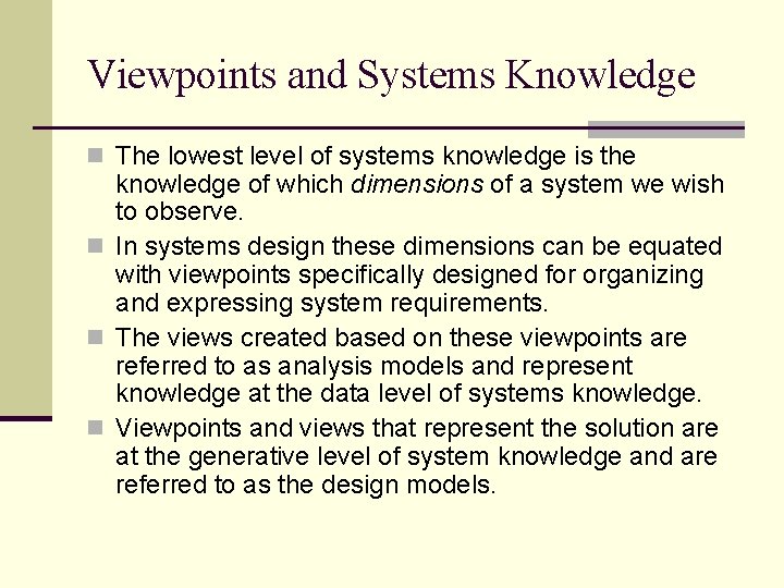 Viewpoints and Systems Knowledge n The lowest level of systems knowledge is the knowledge