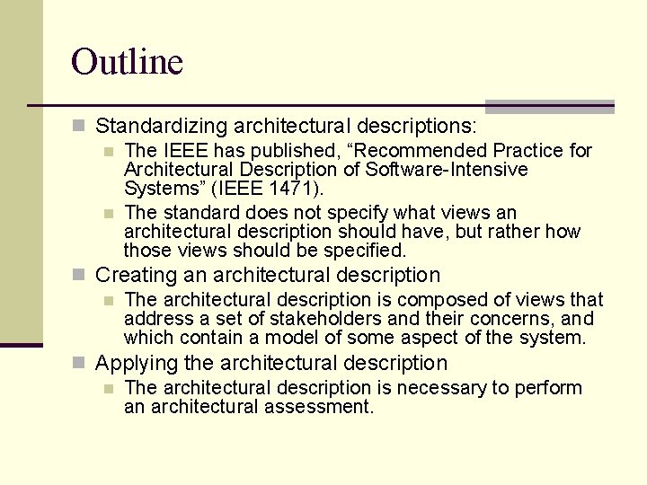 Outline n Standardizing architectural descriptions: n The IEEE has published, “Recommended Practice for Architectural