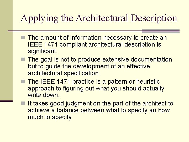 Applying the Architectural Description n The amount of information necessary to create an IEEE