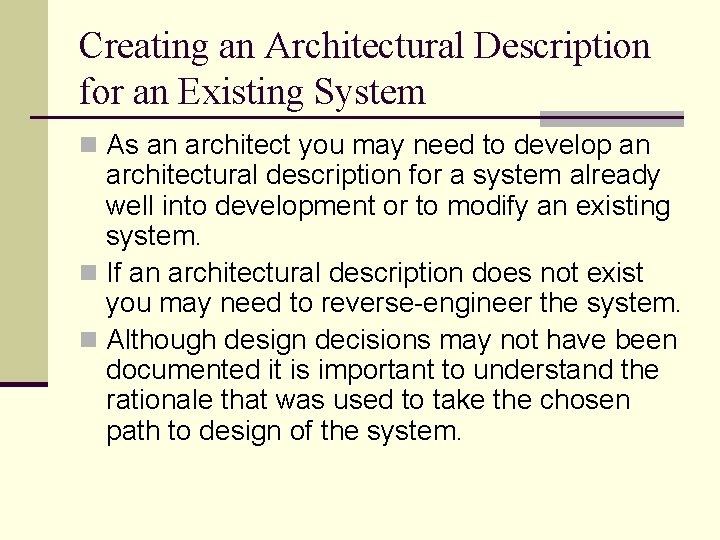 Creating an Architectural Description for an Existing System n As an architect you may