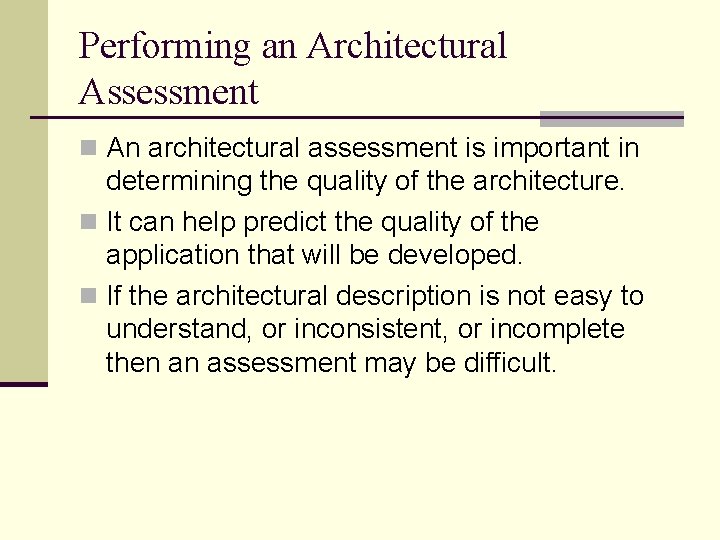 Performing an Architectural Assessment n An architectural assessment is important in determining the quality