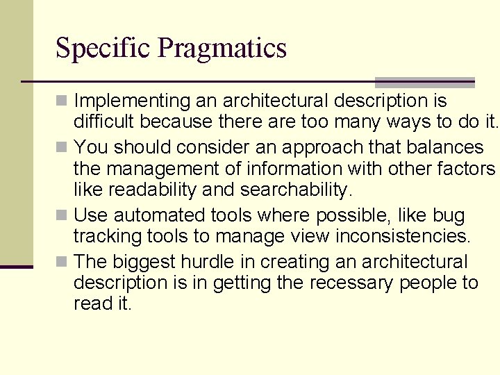 Specific Pragmatics n Implementing an architectural description is difficult because there are too many