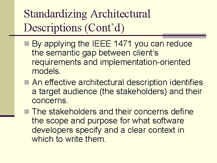 Standardizing Architectural Descriptions (Cont’d) n By applying the IEEE 1471 you can reduce the