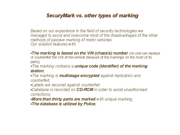 Secury. Mark vs. other types of marking Based on our experience in the field Secury. Mark vs. other types of marking Based on our experience in the field