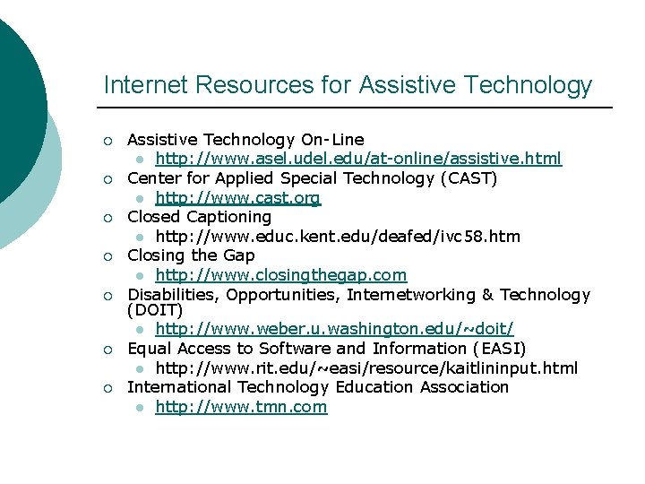 Internet Resources for Assistive Technology ¡ ¡ ¡ ¡ Assistive Technology On-Line l http: