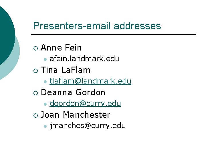 Presenters-email addresses ¡ Anne Fein l ¡ Tina La. Flam l ¡ tlaflam@landmark. edu
