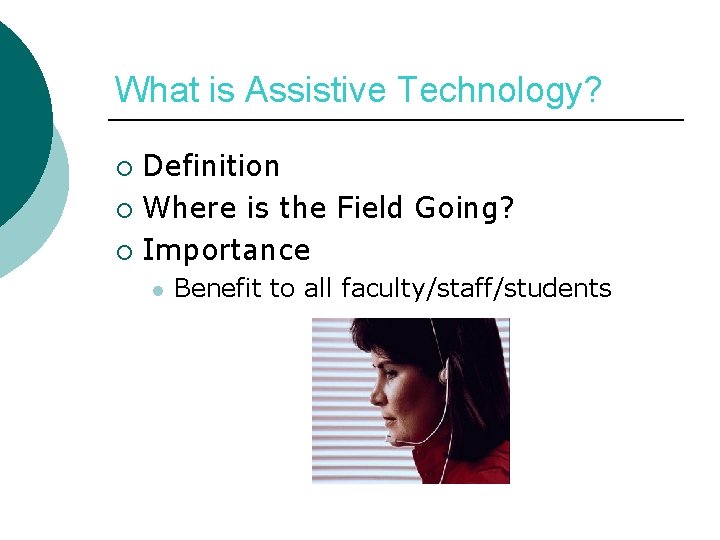 What is Assistive Technology? Definition ¡ Where is the Field Going? ¡ Importance ¡