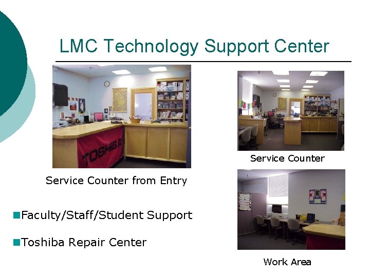 LMC Technology Support Center Service Counter from Entry Faculty/Staff/Student Support Toshiba Repair Center Work