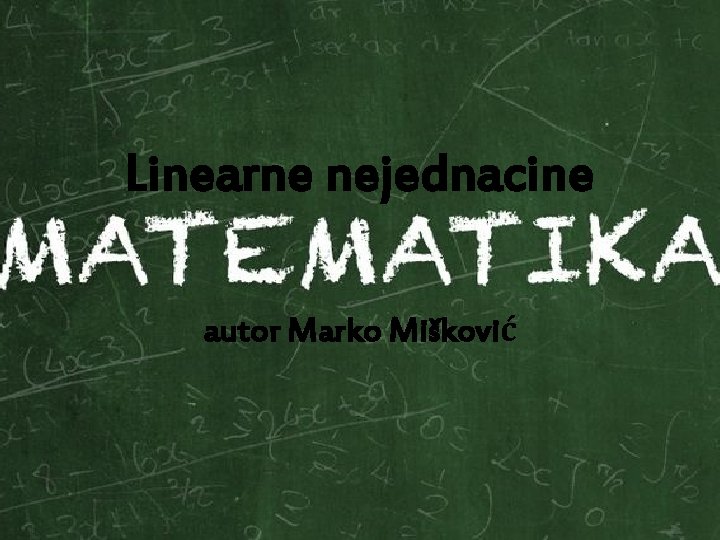 Linearne nejednacine autor Marko Mišković 