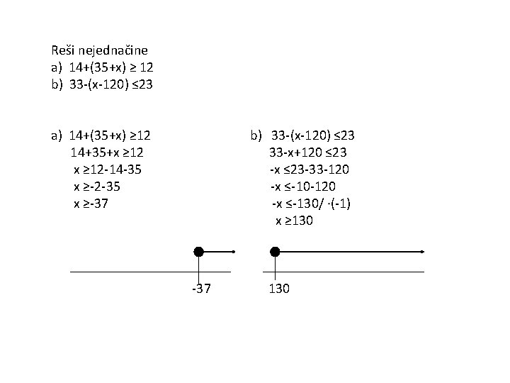 Reši nejednačine a) 14+(35+x) ≥ 12 b) 33 -(x-120) ≤ 23 a) 14+(35+x) ≥