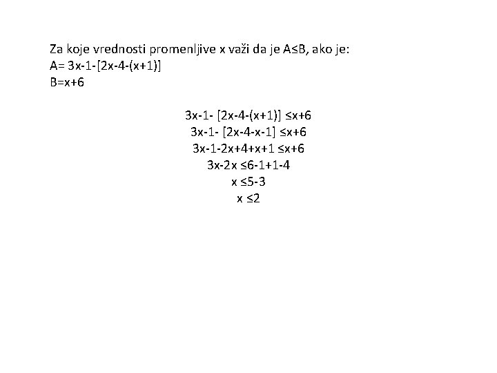 Za koje vrednosti promenljive x važi da je A≤B, ako je: A= 3 x-1