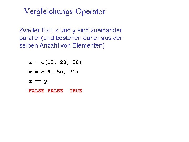 Vergleichungs-Operator Zweiter Fall. x und y sind zueinander parallel (und bestehen daher aus der