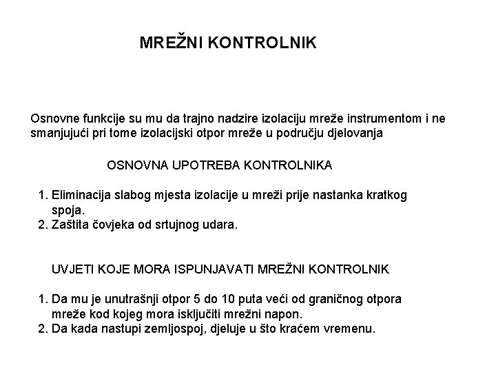 MREŽNI KONTROLNIK Osnovne funkcije su mu da trajno nadzire izolaciju mreže instrumentom i ne