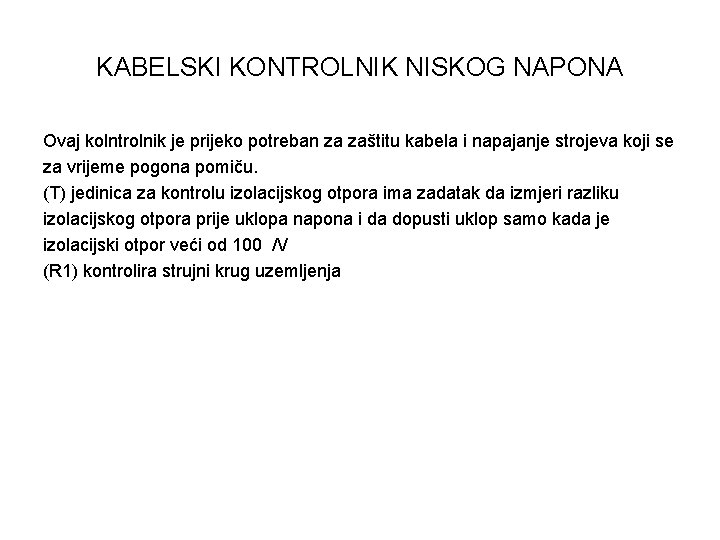 KABELSKI KONTROLNIK NISKOG NAPONA Ovaj kolntrolnik je prijeko potreban za zaštitu kabela i napajanje