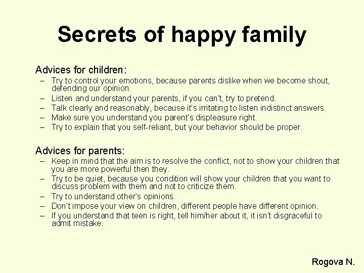 Secrets of happy family Advices for children: – Try to control your emotions, because
