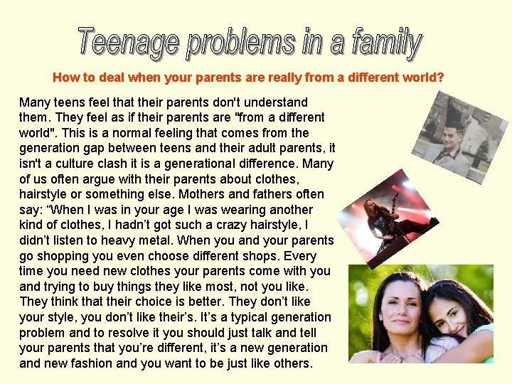 How to deal when your parents are really from a different world? Many teens