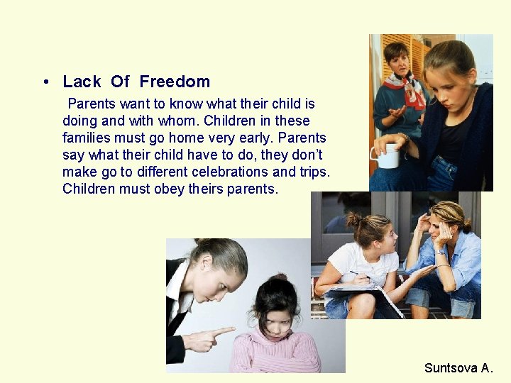  • Lack Of Freedom Parents want to know what their child is doing