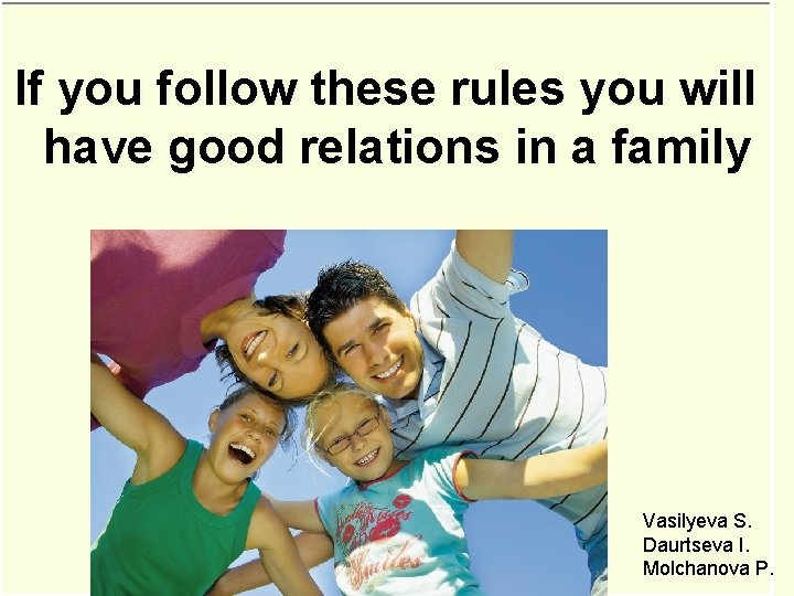 If you follow these rules you will have good relations in a family Vasilyeva